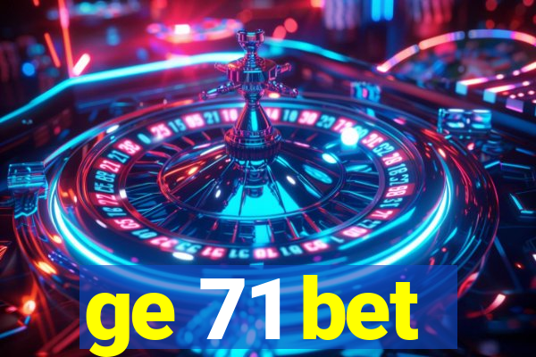 ge 71 bet